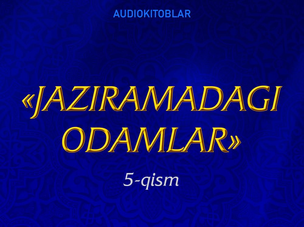 «Jaziramadagi odamlar» (5-qism)